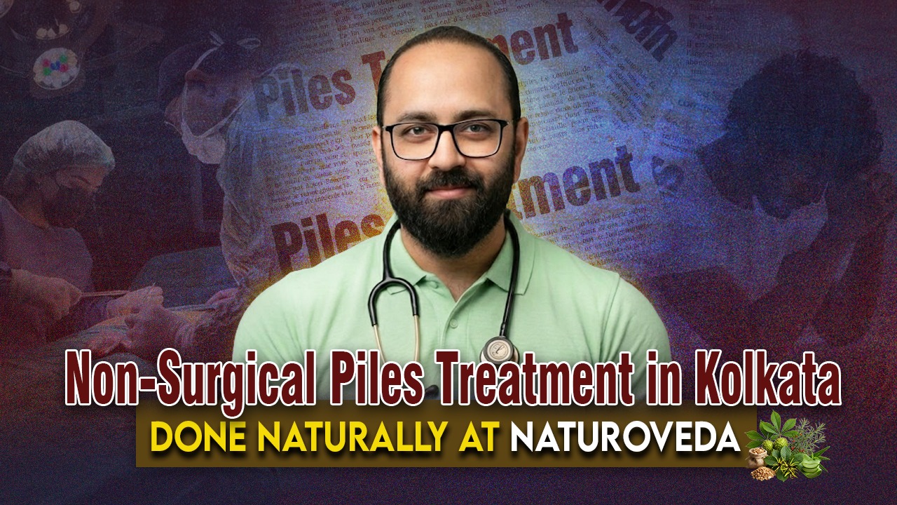 Non-Surgical Piles Treatment in Kolkata Done Naturally at Naturoveda
