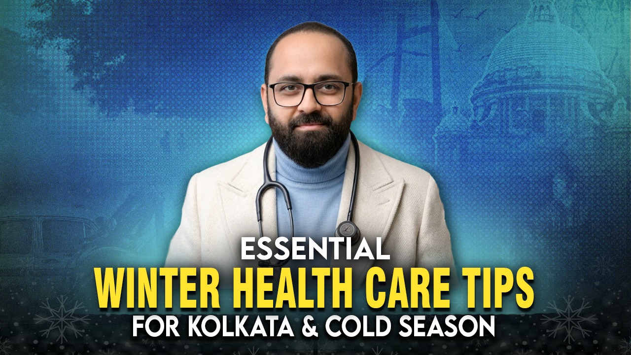 Winter Health Care Tips in the Sudden Cold Weather of Kolkata