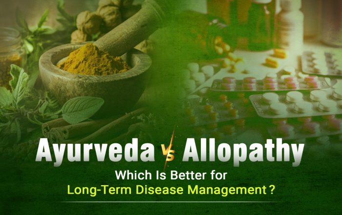 Ayurveda vs Allopathy comparison for long-term disease management with herbal remedies and modern medicines