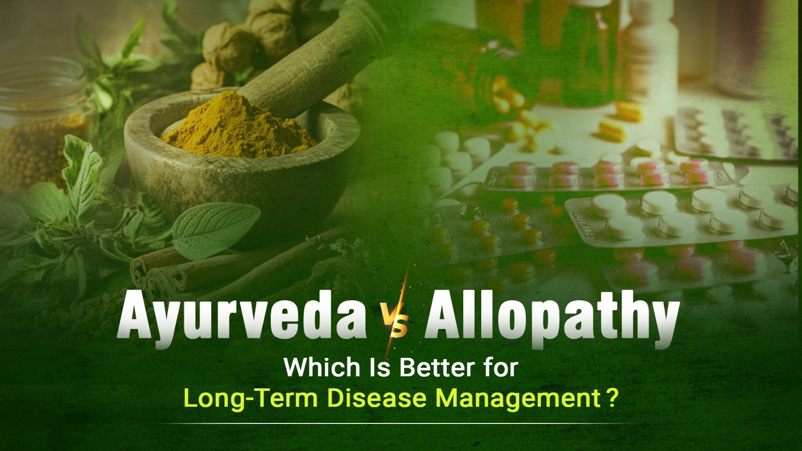 Ayurveda vs Allopathy comparison for long-term disease management with herbal remedies and modern medicines