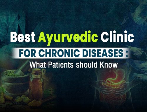 Best Ayurvedic Clinic for Chronic diseases: What Patients should Know